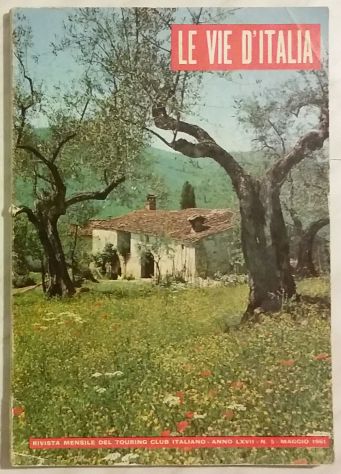 Le vie d italia rivista mensile T. C.I. anno LXVII n.05 - maggio 1961 ottimo