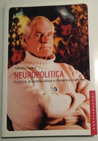neuropolitica - il potere, la controcultura e l’america conforme di Timothy L