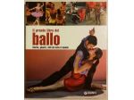 Il grande libro del ballo.Storia,generi,stili da tutto il mondo 1°Ed.Giunti,2008