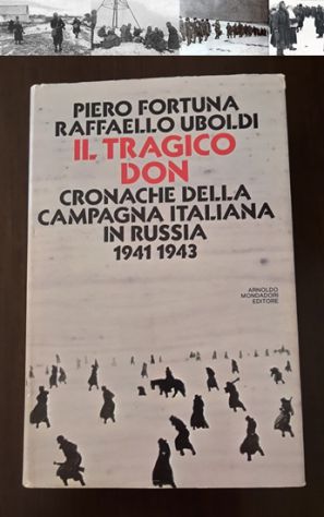 IL TRAGICO DON CRONACHE DELLA CAMPAGNA ITALIANA IN RUSSIA 1941-1943. - Foto 6