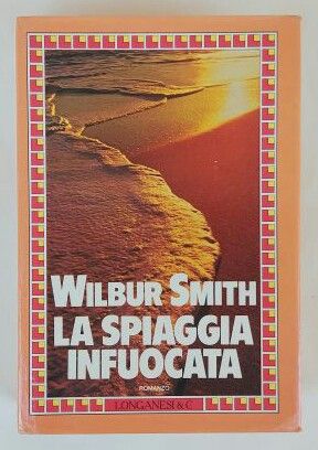 La spiaggia infuocata di Wilbur Smith 1°Ed.Longanesi & C.1986