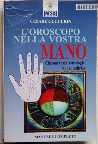 l’oroscopo nella vostra mano - chiromanzia astrologica di Cesare Cuccurin