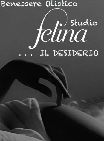 ** FELINA Studio Benessere ** . . . DONA BENESSERE ed EMOZIONI UNICHE Tel:3311958888