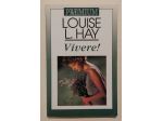 Vivere! di Louise L.Hay 1°Ed.Euroclub su licenza Editoriale Armenia, 1998