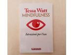 Mindfulness. Istruzioni per l'uso di Tessa Watt 1°Ed.Anteprima, settembre 2017