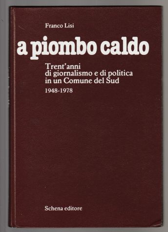 A PIOMBO CALDO Trent'anni di giornalismo in un Comune del Sud - Foto 3