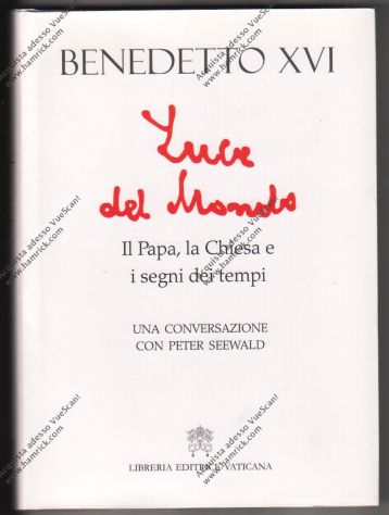 BENEDETTO XVI° - LUCA NEL MONDO - IL PAPA LA CHIESA E I SEGNI DEI TEMPI -