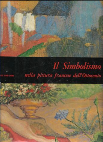1967  IL SIMBOLISMO NELLA PITTURA FRANCESE DELL’ OTTOCENTO RILEGATO
