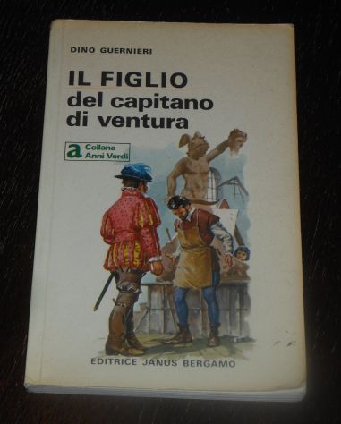 IL FIGLIO del capitano di ventura, DINO GUERNIERI, EDITRICE JANUS BERGAMO 1967. - Foto 4