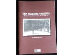 una passione violenta - storia dello squadrismo fascista a pistoia 1919-1923