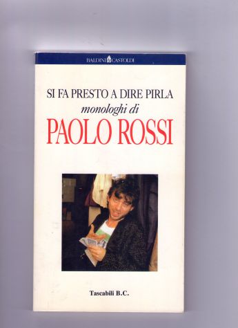 Paolo Rossi, Si fa presto a dire pirla, Baldini &amp; Castoldi