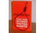 COME NON UCCIDERE VOSTRO MARITO, KENNETH C. HUTCHIN, 1^ Ediz. 1964.