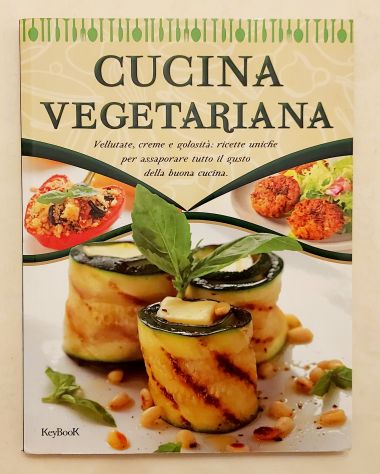 La Cucina Vegetariana. Vellutate, creme e golosità Ed.KeyBook, 2014
