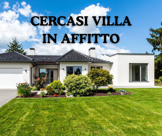 CERCASI RENT RESIDENZIALE - VILLA CON GIARDINO o ATTICO