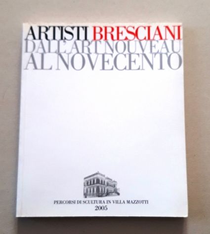 Artisti bresciani dall'art nouveau al Novecento