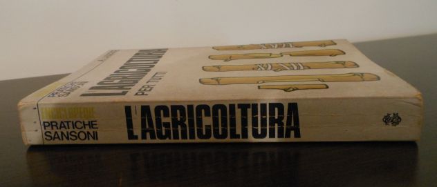 L'AGRICOLTURA PER TUTTI, ALBERTO LIUZZO, ENCICLOPEDIE PRATICHE SANSONI 1975. - Foto 4