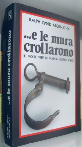 ... e le mura crollarono - Le molte vite di Martin Luther King