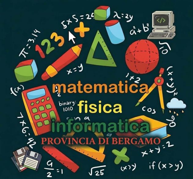 RIPETIZIONI DI MATEMATICA - FISICA-INFORMATICA A BERGAMO
