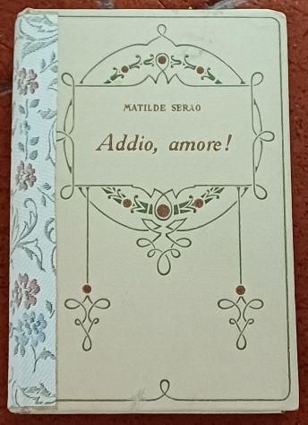 Addio, amore!, Matilde Serao, A. Salani 1924. - Foto 3