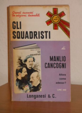 Gli squadristi, Manlio Cancogni,Longanesi & C. 1972. - Foto 2