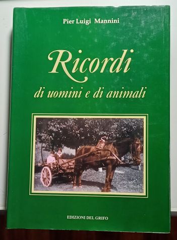 RICORDI DI UOMINI E ANIMALI, Mannini Pier Luigi, EDIZIONI DEL GRIFO 2004. - Foto 5