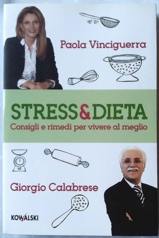 Stress e dieta - consigli e rimedi per vivere al meglio di Paola Vinciguerra