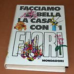 FACCIAMO BELLA LA CASA CON I FIORI di Violet Stevenson, Mondadori 1970. - Foto 2
