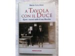 A tavola con il Duce,Ricette e racconti inediti.