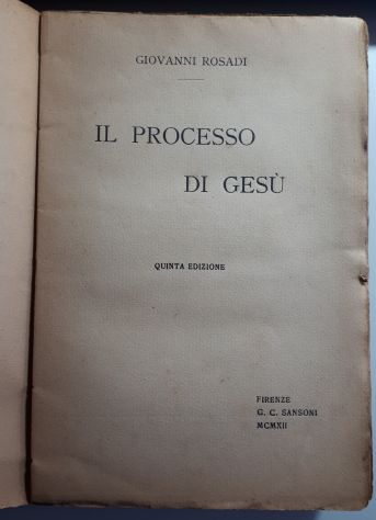 IL PROCESSO DI GESU', GIOVANNI ROSADI, FIRENZE G. C. SANSONI MCMXII. - Foto 2