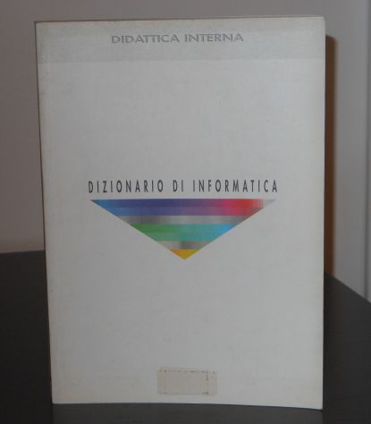 DIZIONARIO DI INFORMATICA DIDATTICA INTERNA.