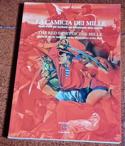 La camicia dei Mille. Opere d'arte per Garibaldi nel bicentenario della nascita,