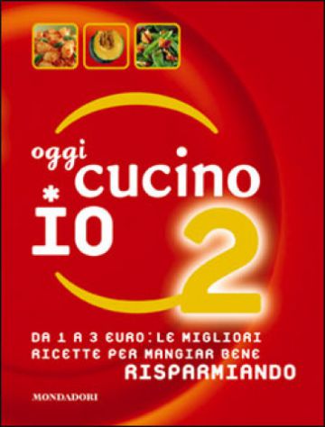oggi cucino IO 2, MONDADORI 2011. - Foto 4