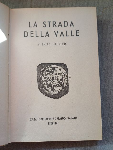 LA STRADA DELLA VALLE, Trudi Müller, Casa Editrice Adriano Salani Firenze 1943. - Foto 3