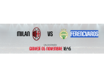 VENDO BIGLIETTI MILAN FERENCVAROS