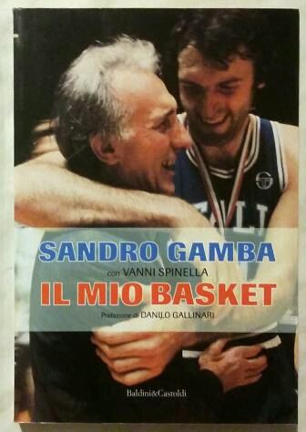 Il mio basket Sandro Gamba e Vanni Spinella Ed.Baldini&Castoldi, 2012 come nuovo