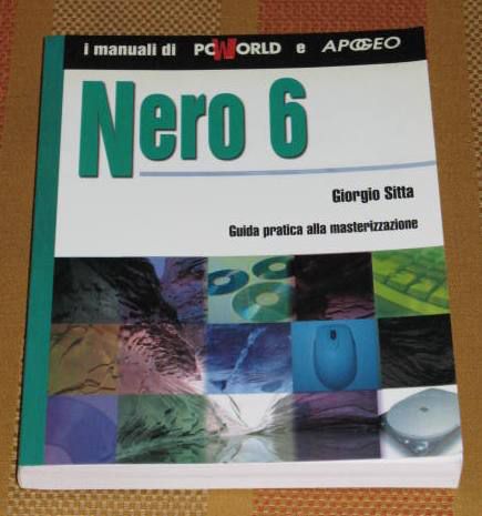 MANUALE PC WORLD E APOGEO: NERO 6 GIORGIO SITTA ANNO 2004