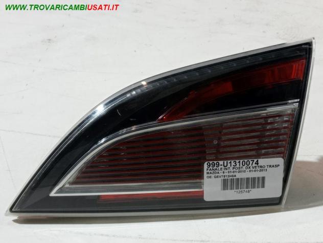 FANALE INT. POST. DX VETRO TRASPARENTE (LEGGERI GRAFFI) 999-U1310074 Parti elettriche Fanaleria Fanali Fanale int. post. d MAZDA - 6 - 01-01-2010 -