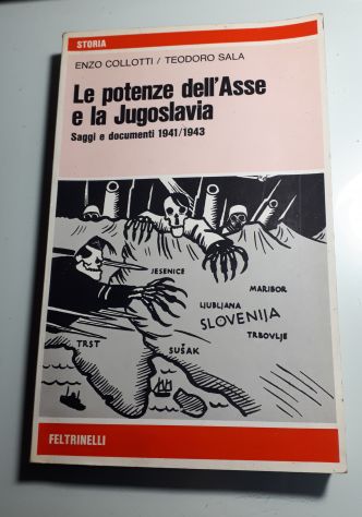 Le potenze dell'Asse e la Jugoslavia, E. COLLOTTI - T. SALA, FELTRINELLI 1974. - Foto 2