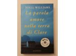 La parola amore nella terra di Clare di Niall Williams 1°Ed.Mondadori, 2000