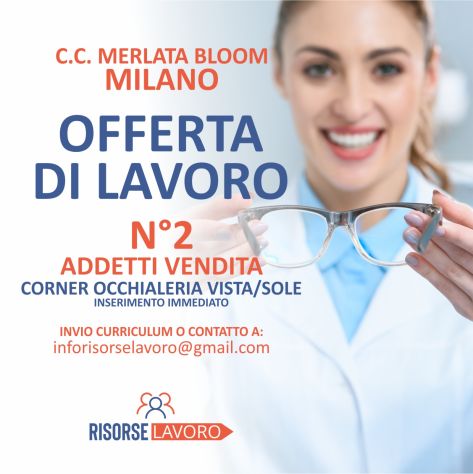 Addetta Vendite presso C.C. MERLATA BLOOM MILANO
