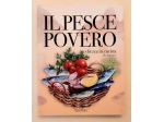 Il pesce povero dell'Alto Adriatico ricchezza in cucina di Batte e Spoto Ed.Deba