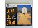 La Via del Grano - Vincenzo Battista - Amministrazione Provinciale dell'Aquila -