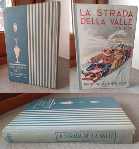 LA STRADA DELLA VALLE, Trudi Müller, Casa Editrice Adriano Salani Firenze 1943.