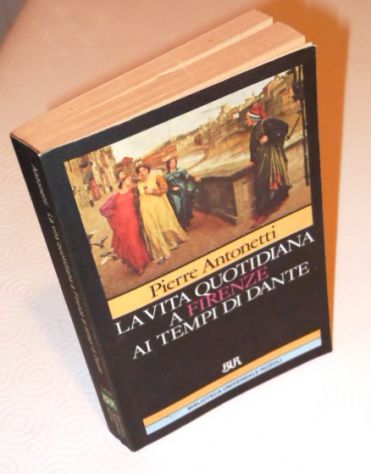 La vita quotidiana a Firenze ai tempi di Dante, P. Antonetti, BUR 1988. - Foto 4