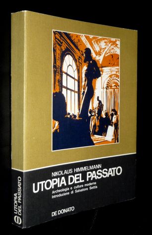 NiKolaus Himmelmann UTOPIA DEL PASSATO, Archeologia e cultura