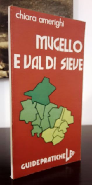 MUGELLO E VAL DI SIEVE, CHIARA AMERIGHI, GUIDE PRATICHE L.E.F. 1977. - Foto 5