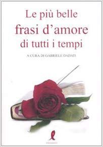 LE PIU' BELLE FRASI D'AMORE DI TUTTI I TEMPI