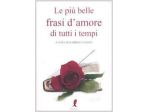 LE PIU' BELLE FRASI D'AMORE DI TUTTI I TEMPI