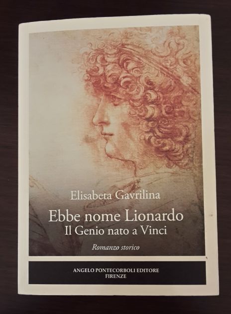 Ebbe nome Lionardo, Il Genio nato a Vinci, Elisabetta Gavrilina, Ed.Pontecorboli - Foto 6