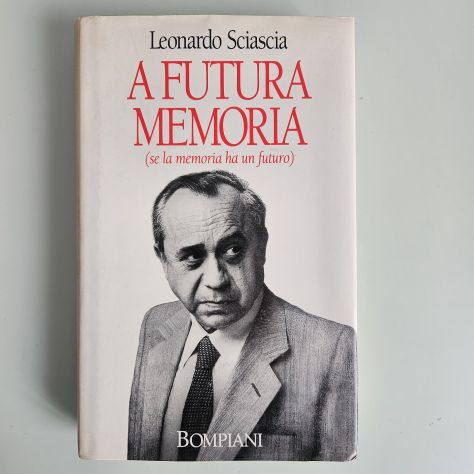 A Futura Memoria - Leonardo Sciascia - Bompiani - 1989 - TRACCIATA! - Foto 5